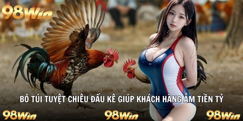 Bỏ túi tuyệt chiêu đấu kê giúp khách hàng ẵm tiền tỷ
